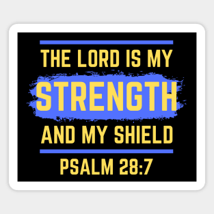 The Lord Is My Strength And My Shield | Psalm 28:7 Magnet